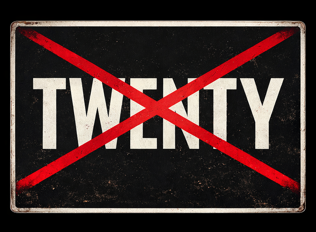 Rectangular black sign with the word TWENTY in white and a red X behind